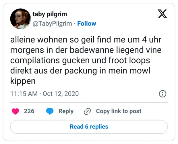 alleine wohnen so geil find me um 4 uhr morgens in der badewanne liegend vine compilations gucken und froot loops direkt aus der packung in mein mowl kippen