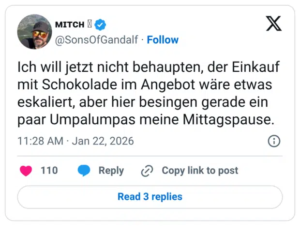 Ich will jetzt nicht behaupten, der Einkauf mit Schokolade im Angebot wäre etwas eskaliert, aber hier besingen gerade ein paar Umpalumpas meine Mittagspause.