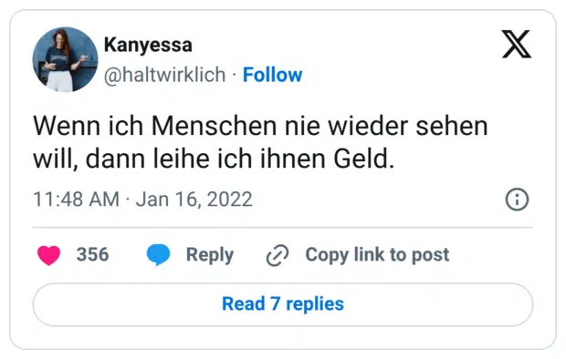 Wenn ich Menschen nie wieder sehen will, dann leihe ich ihnen Geld.