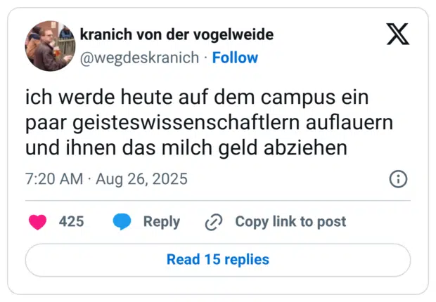 ich werde heute auf dem campus ein paar geisteswissenschaftlern auflauern und ihnen das milch geld abziehen