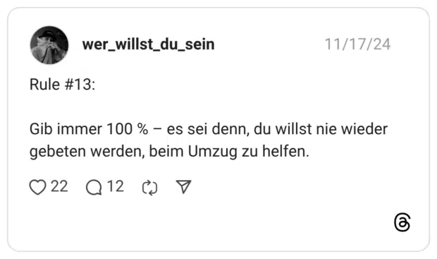 Rule #13: Gib immer 100 % – es sei denn, du willst nie wieder gebeten werden, beim Umzug zu helfen.