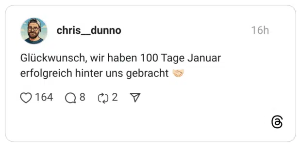 Glückwunsch, wir haben 100 Tage Januar erfolgreich hinter uns gebracht 🤝🏻