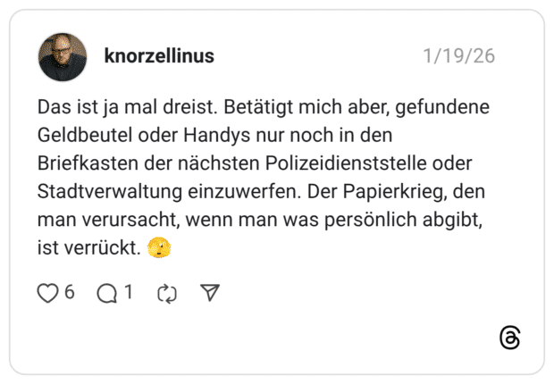 so unschön die Reaktion vom Eigentümer auch war - ich finds dennoch supi, dass du dir dennoch die Mühe gemacht hast die Welt etwas besser zu machen und den Geldbeutel zurück zu bringen. :) Allein das find ich einfach nur sehr schön ^-^