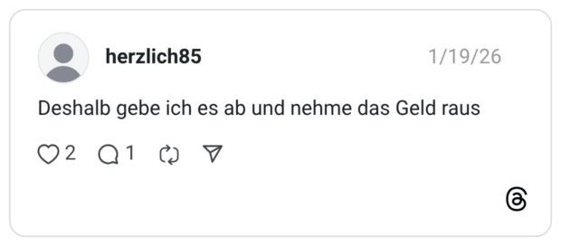 Deshalb gebe ich es ab und nehme das Geld raus