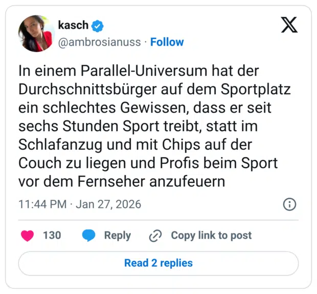 In einem Parallel-Universum hat der Durchschnittsbürger auf dem Sportplatz ein schlechtes Gewissen, dass er seit sechs Stunden Sport treibt, statt im Schlafanzug und mit Chips auf der Couch zu liegen und Profis beim Sport vor dem Fernseher anzufeuern