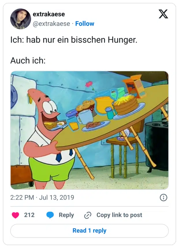Ich: hab nur ein bisschen Hunger. Auch ich: