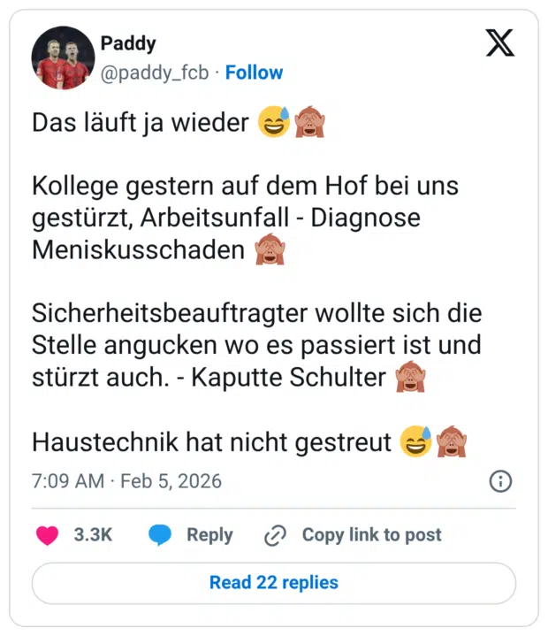 Das läuft ja wieder 😅🙈 Kollege gestern auf dem Hof bei uns gestürzt, Arbeitsunfall - Diagnose Meniskusschaden 🙈 Sicherheitsbeauftragter wollte sich die Stelle angucken wo es passiert ist und stürzt auch. - Kaputte Schulter 🙈 Haustechnik hat nicht gestreut 😅🙈