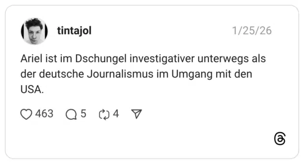 Ariel ist im Dschungel investigativer unterwegs als der deutsche Journalismus im Umgang mit den USA.