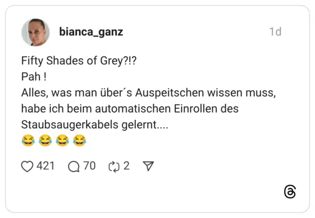 Fifty Shades of Grey?!? Pah ! Alles, was man über's Auspeitschen wissen muss, habe ich beim automatischen Einrollen des Staubsaugerkabels gelernt....