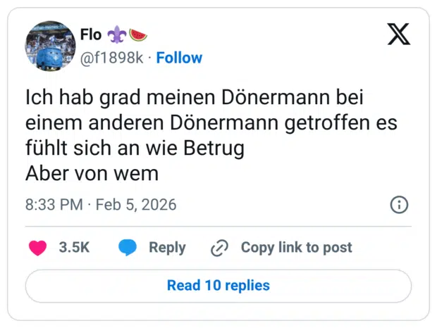 Ich hab grad meinen Dönermann bei einem anderen Dönermann getroffen es fühlt sich an wie Betrug Aber von wem