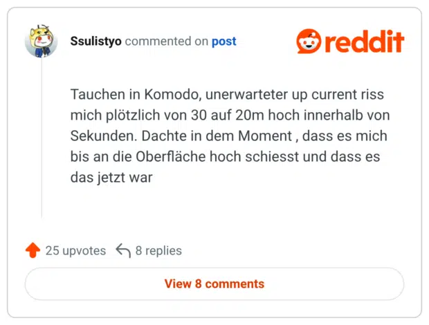 Tauchen in Komodo, unerwarteter up current riss mich plötzlich von 30 auf 20m hoch innerhalb von Sekunden. Dachte in dem Moment, dass es mich bis an die Oberfläche hoch schiesst und dass es das jetzt war