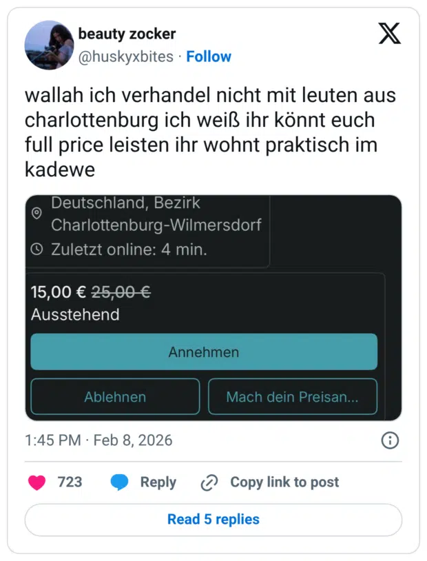 wallah ich verhandel nicht mit leuten aus charlottenburg ich weiß ihr könnt euch full price leisten ihr wohnt praktisch im kadewe