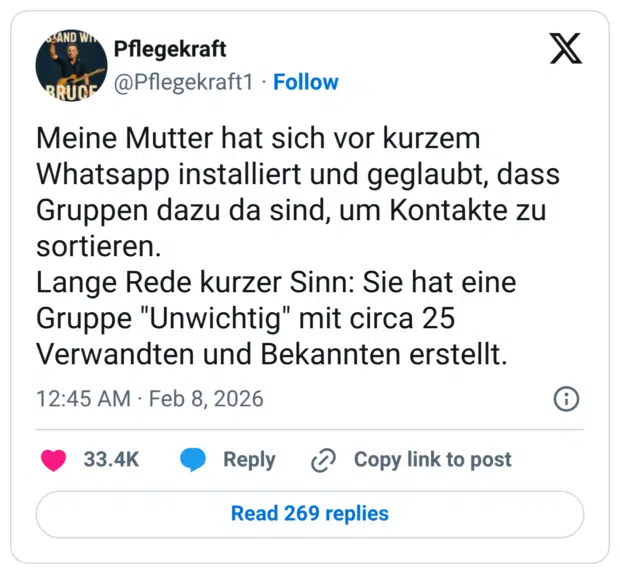Meine Mutter hat sich vor kurzem Whatsapp installiert und geglaubt, dass Gruppen dazu da sind, um Kontakte zu sortieren. Lange Rede kurzer Sinn: Sie hat eine Gruppe "Unwichtig" mit circa 25 Verwandten und Bekannten erstellt.