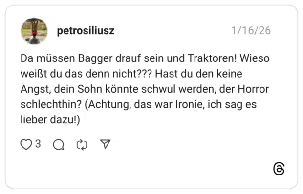 Da müssen Bagger drauf sein und Traktoren! Wieso weißt du das denn nicht??? Hast du den keine Angst, dein Sohn könnte schwul werden, der Horror schlechthin? (Achtung, das war Ironie, ich sag es lieber dazu!