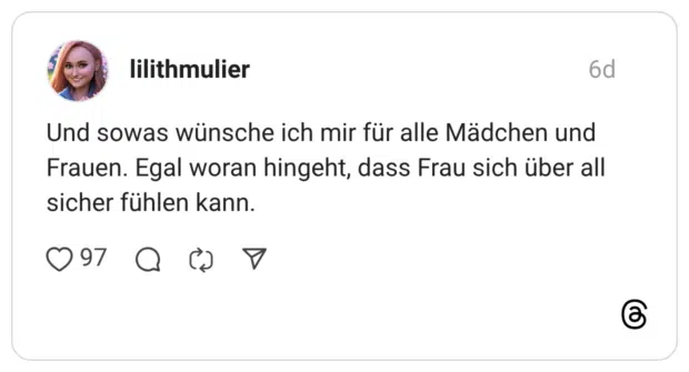 lilithmulier 6 Tage Und sowas wünsche ich mir für alle Mädchen und Frauen. Egal woran hingeht, dass Frau sich über all sicher fühlen kann.