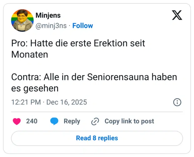 Pro: Hatte die erste Erektion seit Monaten Contra: Alle in der Seniorensauna haben es gesehen