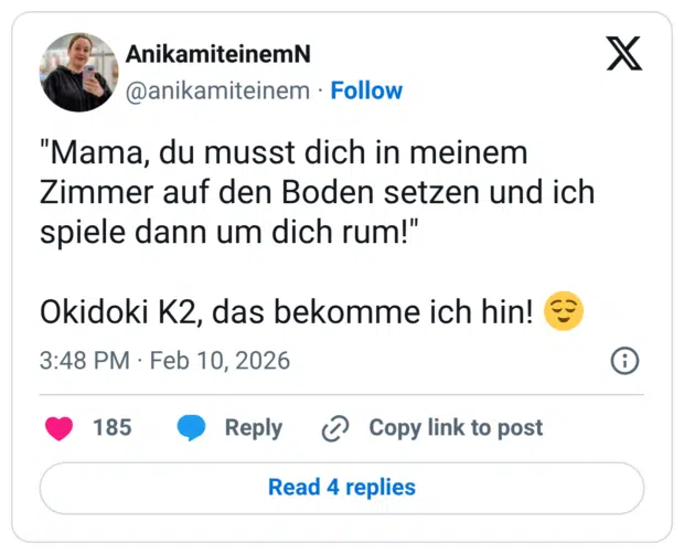 "Mama, du musst dich in meinem Zimmer auf den Boden setzen und ich spiele dann um dich rum!" Okidoki K2, das bekomme ich hin!