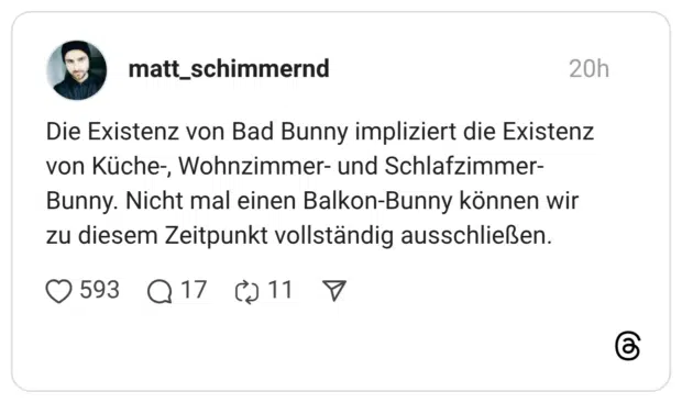 Die Existenz von Bad Bunny impliziert die Existenz von Küche-, Wohnzimmer- und Schlafzimmer- Bunny. Nicht mal einen Balkon-Bunny können wir zu diesem Zeitpunkt vollständig ausschließen
