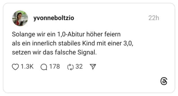 Solange wir ein 1,0-Abitur höher feiern als ein innerlich stabiles Kind mit einer 3,0, setzen wir das falsche Signal.