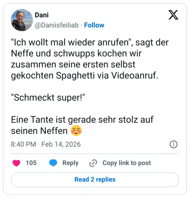 "Ich wollt mal wieder anrufen", sagt der Neffe und schwupps kochen wir zusammen seine ersten selbst gekochten Spaghetti via Videoanruf. "Schmeckt super!" Eine Tante ist gerade sehr stolz auf seinen Neffen