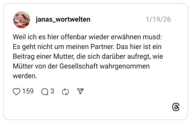 Weil ich es hier offenbar wieder erwähnen musd: Es geht nicht um meinen Partner. Das hier ist ein Beitrag einer Mutter, die sich darüber aufregt, wie Mütter von der Gesellschaft wahrgenommen werden
