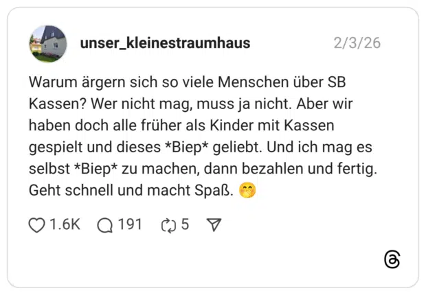 Warum ärgern sich so viele Menschen über SB Kassen? Wer nicht mag, muss ja nicht. Aber wir haben doch alle früher als Kinder mit Kassen gespielt und dieses *Biep* geliebt. Und ich mag es selbst *Biep* zu machen, dann bezahlen und fertig. Geht schnell und macht Spaß