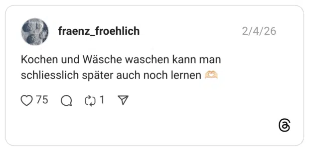 Kochen und Wäsche waschen kann man schliesslich später auch noch lernen 🫶🏻