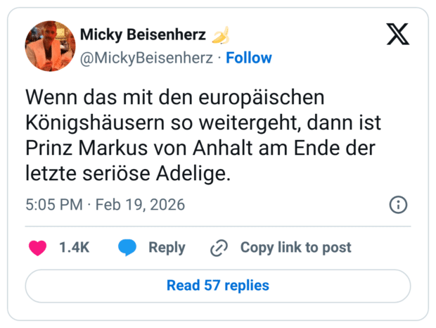 Wenn das mit den europäischen Königshäusern so weitergeht, dann ist Prinz Markus von Anhalt am Ende der letzte seriöse Adelige