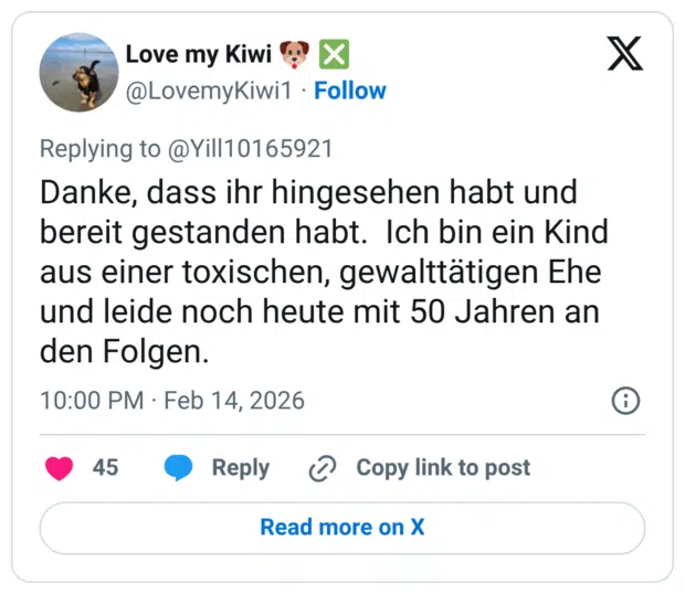 Danke, dass ihr hingesehen habt und bereit gestanden habt. Ich bin ein Kind aus einer toxischen, gewalttätigen Ehe und leide noch heute mit 50 Jahren an den Folgen.