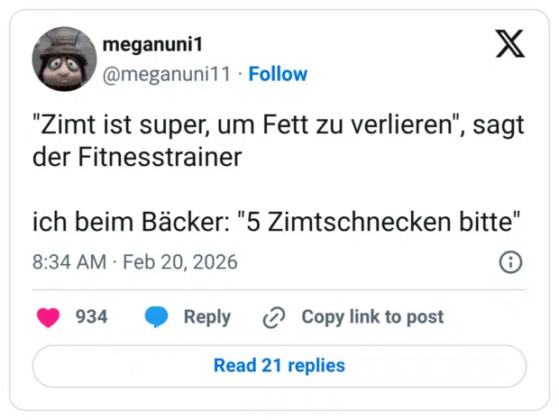 "Zimt ist super, um Fett zu verlieren", sagt der Fitnesstrainer ich beim Bäcker: "5 Zimtschnecken bitte"