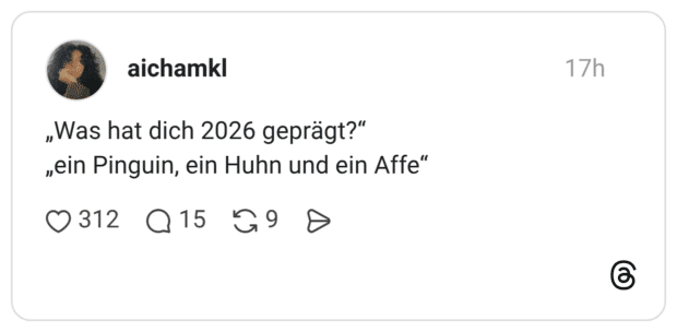 „Was hat dich 2026 geprägt?“ „ein Pinguin, ein Huhn und ein Affe“