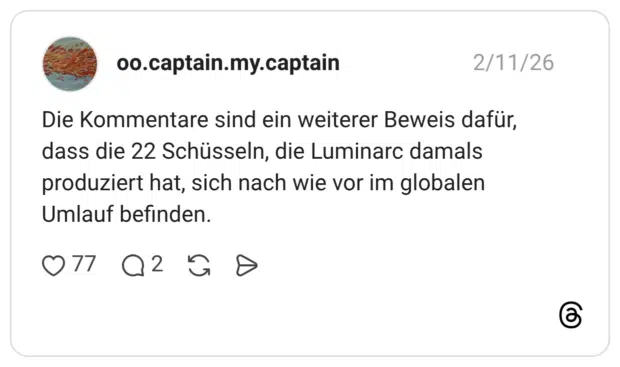 Die Kommentare sind ein weiterer Beweis dafür, dass die 22 Schüsseln, die Luminarc damals produziert hat, sich nach wie vor im globalen Umlauf befinden.