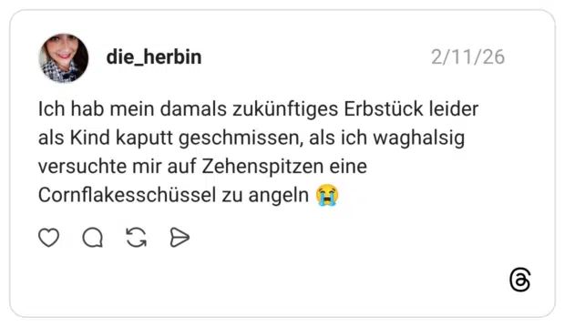 Ich hab mein damals zukünftiges Erbstück leider als Kind kaputt geschmissen, als ich waghalsig versuchte mir auf Zehenspitzen eine Cornflakesschüssel zu angeln 😭