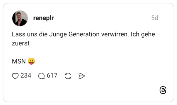 Lass uns die Junge Generation verwirren. Ich gehe zuerst MSN 😛