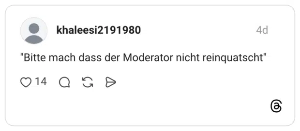 "Bitte mach dass der Moderator nicht reinquatscht"