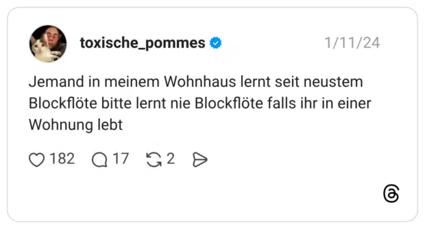 Jemand in meinem Wohnhaus lernt seit neustem Blockflöte bitte lernt nie Blockflöte falls ihr in einer Wohnung lebt