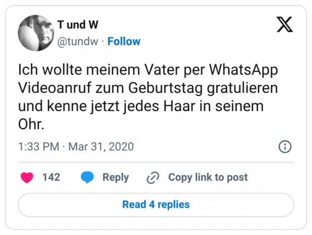 Ich wollte meinem Vater per WhatsApp Videoanruf zum Geburtstag gratulieren und kenne jetzt jedes Haar in seinem Ohr.