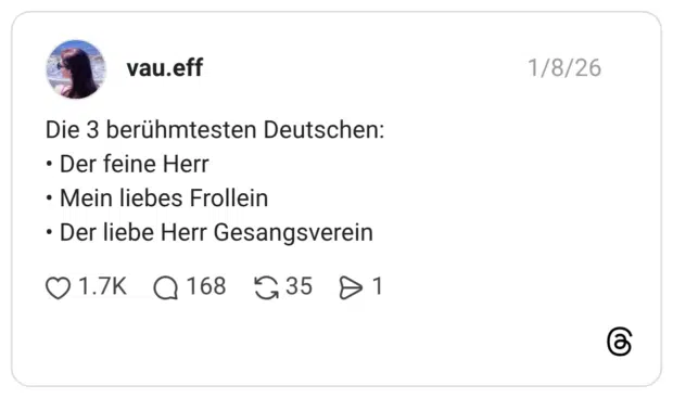 Die 3 berühmtesten Deutschen: • Der feine Herr • Mein liebes Frollein • Der liebe Herr Gesangsverein