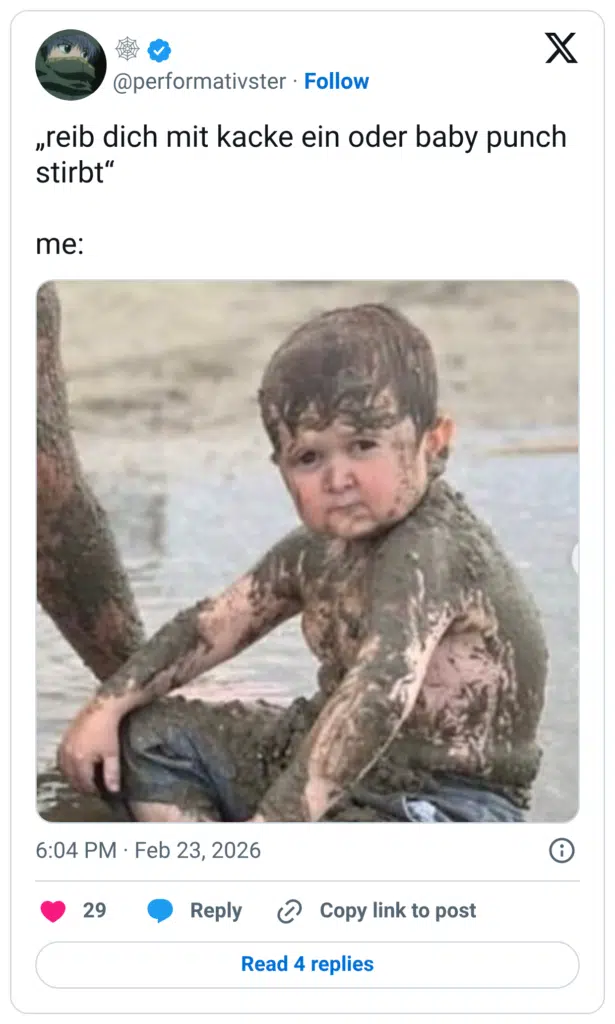 „reib dich mit kacke ein oder baby punch stirbt“ me: