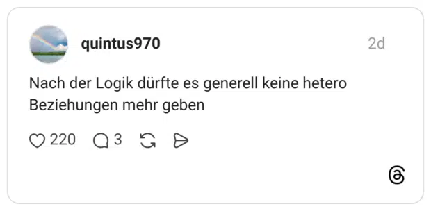 Nach der Logik dürfte es generell keine hetero Beziehungen mehr geben