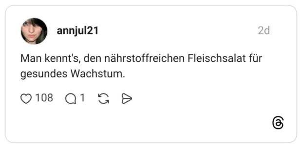 Man kennt's, den nährstoffreichen Fleischsalat für gesundes Wachstum.