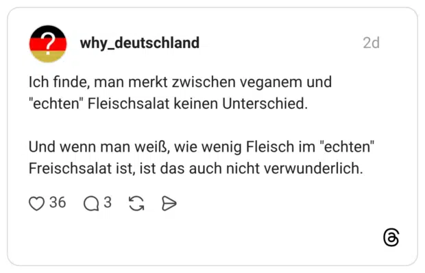 Ich finde, man merkt zwischen veganem und "echten" Fleischsalat keinen Unterschied. Und wenn man weiß, wie wenig Fleisch im "echten" Freischsalat ist, ist das auch nicht verwunderlich.