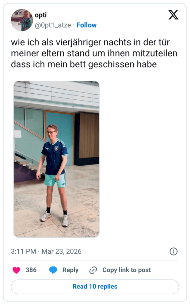 wie ich als vierjähriger nachts in der tür meiner eltern stand um ihnen mitzuteilen dass ich mein bett geschissen habe