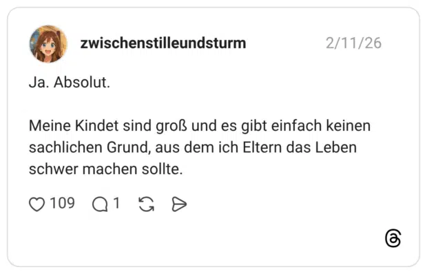 Ja. Absolut. Meine Kindet sind groß und es gibt einfach keinen sachlichen Grund, aus dem ich Eltern das Leben schwer machen sollte.