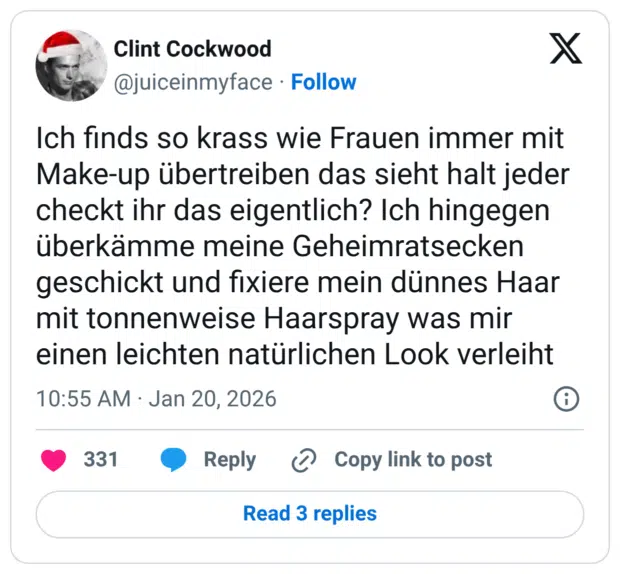 Ich finds so krass wie Frauen immer mit Make-up übertreiben das sieht halt jeder checkt ihr das eigentlich? Ich hingegen überkämme meine Geheimratsecken geschickt und fixiere mein dünnes Haar mit tonnenweise Haarspray was mir einen leichten natürlichen Look verleiht