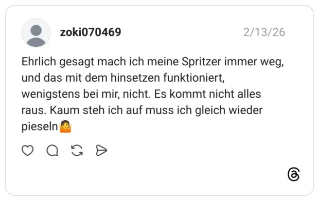 Ehrlich gesagt mach ich meine Spritzer immer weg, und das mit dem hinsetzen funktioniert, wenigstens bei mir, nicht. Es kommt nicht alles raus. Kaum steh ich auf muss ich gleich wieder pieseln •