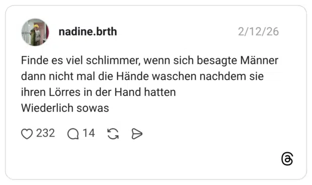 Finde es viel schlimmer, wenn sich besagte Männer dann nicht mal die Hände waschen nachdem sie ihren Lörres in der Hand hatten Wiederlich sowas