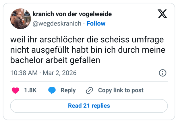 weil ihr arschlöcher die scheiss umfrage nicht ausgefüllt habt bin ich durch meine bachelor arbeit gefallen
