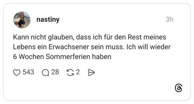 Kann nicht glauben, dass ich für den Rest meines Lebens ein Erwachsener sein muss. Ich will wieder 6 Wochen Sommerferien haben