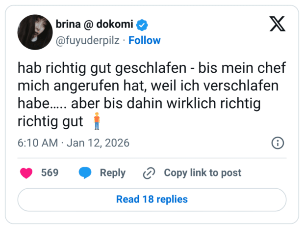 hab richtig gut geschlafen - bis mein chef mich angerufen hat, weil ich verschlafen habe….. aber bis dahin wirklich richtig richtig gut 🧍